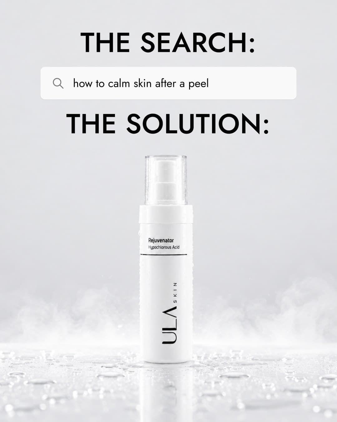 Static ad pairing a search bar reading how to calm skin after a peel with the ULA Rejuvenator