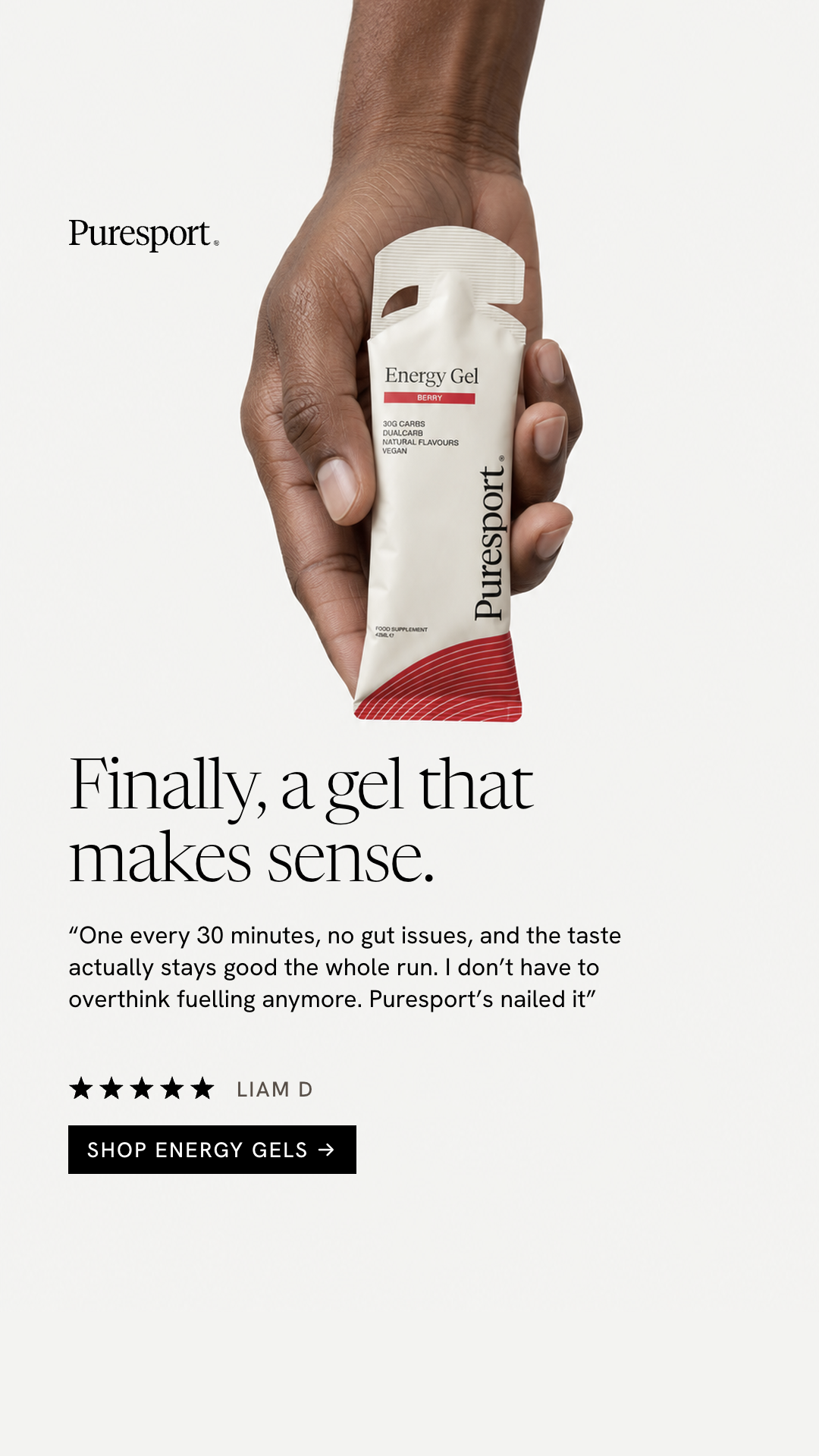 Puresport ad with a hand holding an Energy Gel sachet at the top, the headline Finally, a gel that makes sense, a customer quote, a five star rating and a Shop Energy Gels button.